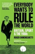 Zeige Details für Everybody Wants to Rule the World Britain, Sport and the 1980s Everybody ... - Roger Domeneghetti -  fremdsprachige bücher polnisch