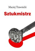 Sztukmistr... - Maciej Trawnicki -  Książka z wysyłką do Niemiec 