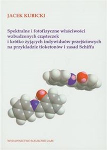 Bild von Spektralne i fotofizyczne właściwości wzbudzonych cząsteczek i krótko żyjących indywiduów przejściowych na przykładzie tioketonów i zasad   Schiffa