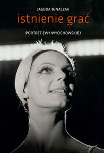 Bild von Istnienie grać Portret Ewy Wycichowskiej