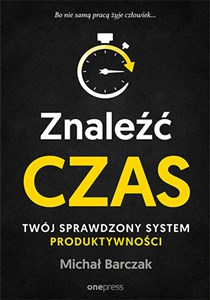 Obrazek Znaleźć czas. Twój sprawdzony system produktywności