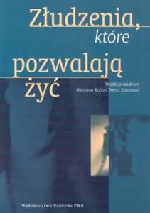 Obrazek Złudzenia, które pozwalają żyć Szkice ze społecznej psychologii osobowości