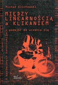 Obrazek Między linearnością a klikaniem o społecznych konstrukcjach podejść do uczenia się