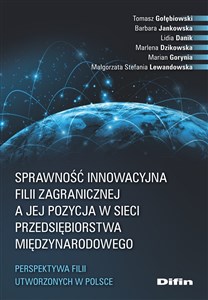 Bild von Sprawność innowacyjna filii zagranicznej a jej pozycja w sieci przedsiębiorstwa międzynarodowego Perspektywa filii utworzonych w Polsce