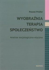 Obrazek Wyobraźnia terapia społeczeństwo Analiza socjologiczno-etyczna