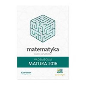 Obrazek Matura 2016 Matematyka Vademecum Zakres rozszerzony Szkoła ponadgimnazjalna