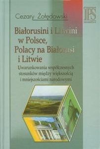 Bild von Białorusini i Litwini w Polsce Polacy na Białorusi i Litwie Uwarunkowania współczesnych stosunków między większością i mniejszościami narodowymi.
