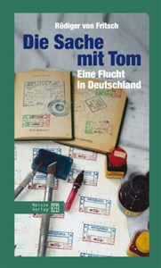Bild von Die Sache mit Tom. Eine Flucht in Deutschland