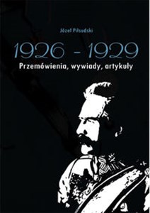 Bild von Józef Piłsudski 1926-1929 Przemówienia, wywiady, artykuły