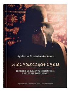 Obrazek W kleszczach lęku. Thriller medyczny w literaturze i kulturze popularnej