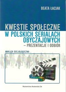 Bild von Kwestie społeczne w polskich serialach obyczajowych - prezentacje i odbiór Analiza socjologiczna