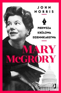 Obrazek Mary McGrory Pierwsza królowa dziennikarstwa