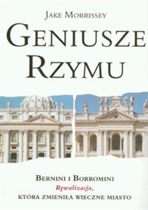 Bild von Geniusze Rzymu Bernini Borromini Bernini i Borromini rywalizacja, która zmieniła wieczne miasto