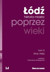 Bild von Łódź poprzez wieki Historia miasta Tom 3 1914-1945