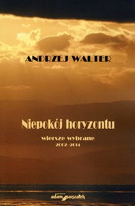 Bild von Andrzej Walter Niepokój horyzontu Wiersze wybrane 2002–2014
