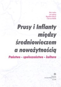 Bild von Prusy i Inflanty między średniowieczem a nowożytnością. Państwo -społeczeństwo - kultura