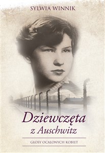Obrazek Dziewczęta z Auschwitz Głosy ocalonych kobiet