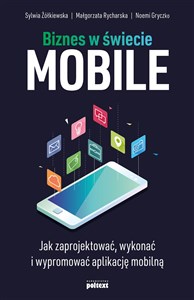 Obrazek Biznes w świecie mobile Jak zaprojektować, wykonać i wypromować aplikację mobilną