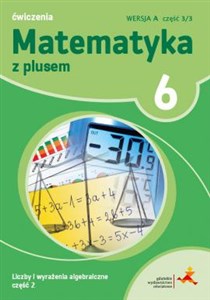 Bild von Matematyka z plusem 6 Liczby i wyrażenia algebraiczne Część 1 Ćwiczenia Wersja A Część 1/3 Szkoła podstawowa