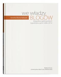Bild von We władzy blogów. Blogosfera ogólnopolskich tygodników opinii (2006-2015)