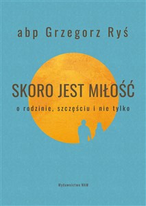 Bild von Skoro jest miłość O rodzinie, szczęściu i nie tylko