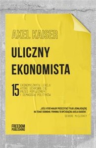 Obrazek Uliczny ekonomista 15 ekonomicznych lekcji, które uchronią cię przed populizmem i demagogią polityków