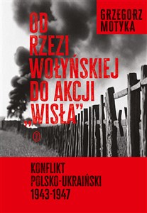 Bild von Od rzezi wołyńskiej do akcji Wisła Konflikt polsko-ukraiński 1943-1947