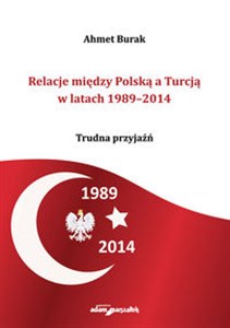 Obrazek Relacje między Polską a Turcją w latach 1989-2014 Trudna przyjaźń