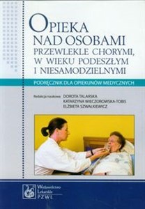 Bild von Opieka nad osobami przewlekle chorymi w wieku podeszłym i niesamodzielnymi Podręcznik dla opiekunów medycznych
