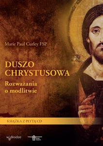 Obrazek Duszo Chrystusowa Rozważania o modlitwie. Książka z płytą CD
