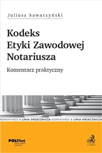 Obrazek Kodeks Etyki Zawodowej Notariusza Komentarz praktyczny