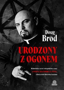 Bild von Urodzony z ogonem Diabelskie życie i niegodziwe czasy Antona Szandora LaVeya, założyciela Kościoła Szatana