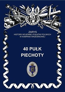 Obrazek 40 pułk piechoty Zarys historii wojennej pułków polskich w kampanii wrześniowej