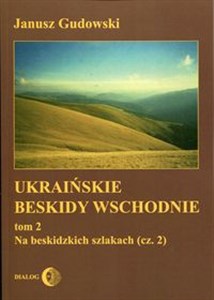 Obrazek Ukraińskie Beskidy Wschodnie Tom 2 Na beskidzkich szlakach (część 2)