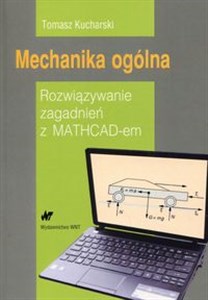 Obrazek Mechanika ogólna Rozwiązywanie zagadnień z MATHCAD-em