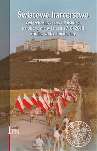 Obrazek Światowe harcerstwo. Związek Harcerstwa Polskiego na obczyźnie w latach 1918-2018. Studia, szkice i materiały.