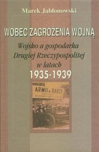 Bild von Wobec zagrożenia wojną Wojsko a gospodarka Drugiej Rzeczypospolitej w latach 1935-1939