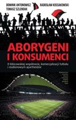 Aborygeni ... - Dominik Antonowicz, Radosław Kossakowski, Tomasz Szlendak -  polnische Bücher