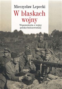 Obrazek W blaskach wojny Wspomnienia z wojny polsko-bolszewickiej