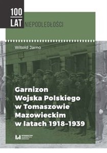 Bild von Garnizon Wojska Polskiego w Tomaszowie Mazowieckim w latach 1918-1939