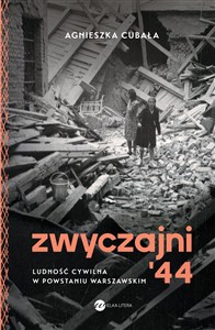 Obrazek Zwyczajni '44 Ludność cywilna w powstaniu warszawskim