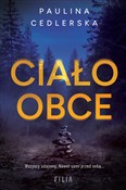 Zobacz : Ciało obce... - Paulina Cedlerska