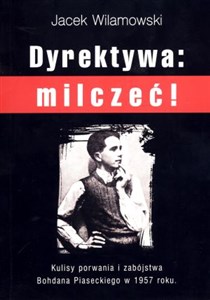 Bild von Dyrektywa milczeć! Kulisy porwania i zabójstwa Bohdana Piaseckiego w 1957 roku