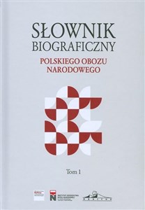 Obrazek Słownik biograficzny polskiego obozu narodowego Tom 1