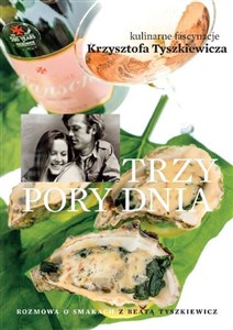 Obrazek Trzy pory dnia Kulinarne fascynacje Krzysztofa Tyszkiewicza