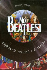 Obrazek Moi Beatlesi czyli życie na 33 i 1/3 obrotu