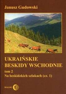 Bild von Ukraińskie Beskidy Wschodnie Tom 2 Na Beskidzkich szlakach (część 1)