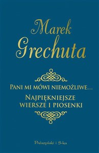 Obrazek Pani mi mówi niemożliwe Najpiękniejsze wiersze i piosenki