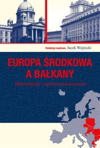 Obrazek Europa Środkowa a Bałkany Determinanty i ograniczenia przemian