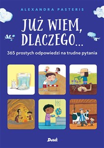 Obrazek Już wiem, dlaczego ... 365 prostych odpowiedzi na trudne pytania